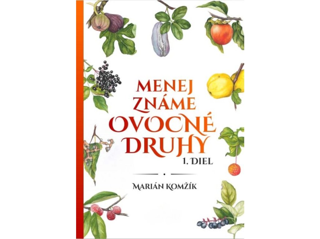 Menej známé ovocné druhy 1. diel autor Marián Komžík